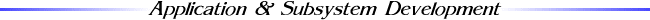 Application and Subsystem Development